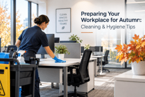 Preparing Your Workplace for Autumn: Cleaning & Hygiene Tips